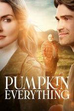 Watch Pumpkin Everything Movies123