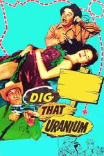 Watch Dig That Uranium Movies123