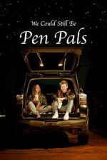 Watch We Could Still Be Pen Pals Movies123