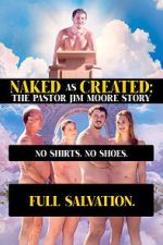 Watch Naked as Created: The Pastor Jim Moore Story Movies123