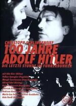 Watch 100 Jahre Adolf Hitler - Die letzte Stunde im Führerbunker Movies123