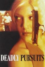 Watch Deadly Pursuits Movies123
