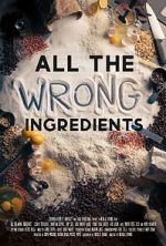 Watch All the Wrong Ingredients Movies123