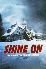 Watch Shine On: The Forgotten Shining Location Movies123