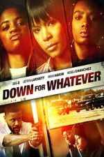 Watch Down for Whatever Movies123