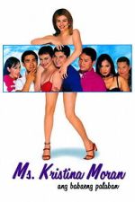 Watch Ms. Kristina Moran: Ang Babaeng Palaban Movies123
