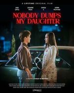 Watch Nobody Dumps My Daughter Movies123