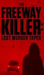 Watch The Freeway Killer: Lost Murder Tapes (TV Special 2022) Movies123