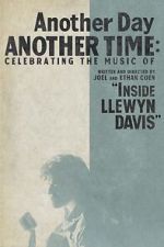 Watch Another Day, Another Time: Celebrating the Music of \'Inside Llewyn Davis\' Movies123