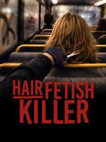 Watch Hair Fetish Killer Movies123