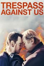 Watch Trespass Against Us Movies123