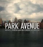 Watch Park Avenue: Money, Power and the American Dream Movies123