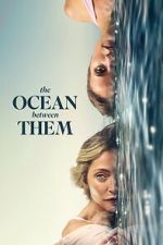 Watch The Ocean Between Them Movies123