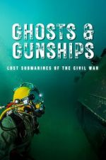 Watch Ghosts & Gunships: Lost Submarines of the Civil War Movies123
