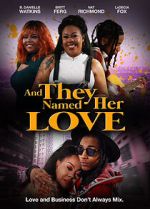 Watch And They Named Her Love Movies123