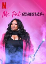 Watch Ms. Pat: Y\'all Wanna Hear Something Crazy? (TV Special 2022) Movies123