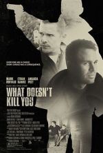Watch What Doesn\'t Kill You Movies123