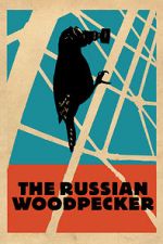 Watch The Russian Woodpecker Movies123