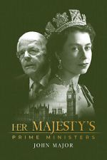 Watch Her Majesty\'s Prime Ministers: John Major Movies123