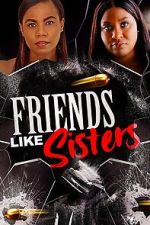 Watch Friends Like Sisters Movies123