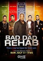 Watch Bad Dad Rehab Movies123