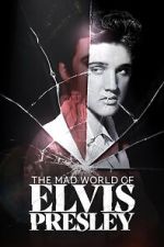 Watch The Mad World of Elvis Presley Movies123