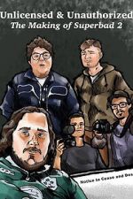 Watch Unlicensed & Unauthorized: The Making of Superbad 2 Movies123