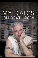 Watch My Dad\'s on Death Row Movies123
