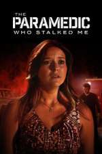 Watch The Paramedic Who Stalked Me Movies123