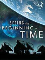 Watch Seeing the Beginning of Time Movies123