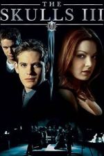 Watch The Skulls III Movies123