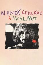 Watch Wendy Cracked a Walnut Movies123