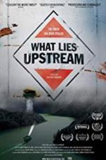 Watch What Lies Upstream Movies123