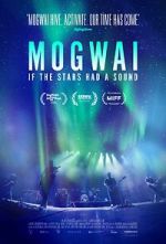 Watch Mogwai: If the Stars Had a Sound Movies123