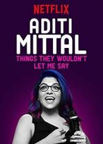 Watch Aditi Mittal: Things They Wouldn\'t Let Me Say Movies123