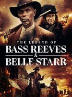 Watch The Legend of Bass Reeves and Belle Starr Movies123