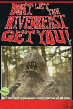 Watch Don't Let the Riverbeast Get You! Movies123