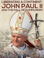 Watch Liberating a Continent: John Paul II and the Fall of Communism Movies123