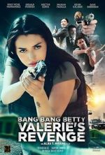 Watch Bang Bang Betty: Valerie\'s Revenge Movies123