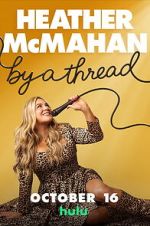 Watch Heather McMahan: By a Thread Movies123