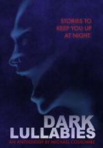 Watch Dark Lullabies: An Anthology by Michael Coulombe Movies123
