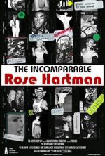 Watch The Incomparable Rose Hartman Movies123