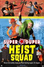 Watch Super Duper Heist Squad Movies123