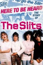 Watch Here to be Heard: The Story of The Slits Movies123