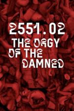 Watch 2551.02 – The Orgy of the Damned Movies123