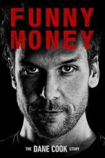 Watch Funny Money: The Dane Cook Story Movies123