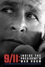 Watch 9/11: Inside the President\'s War Room Movies123