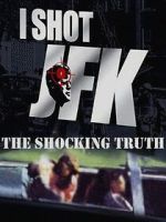 Watch I Shot JFK: The Shocking Truth Movies123