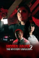 Watch Hidden Above 2: The Mystery Unfolds Movies123