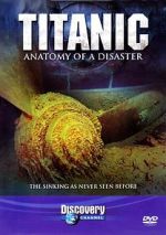 Watch Titanic: Anatomy of a Disaster Movies123